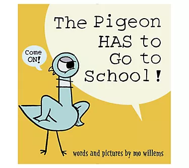 The Pigeon HAS to Go to School! by Mo Willems